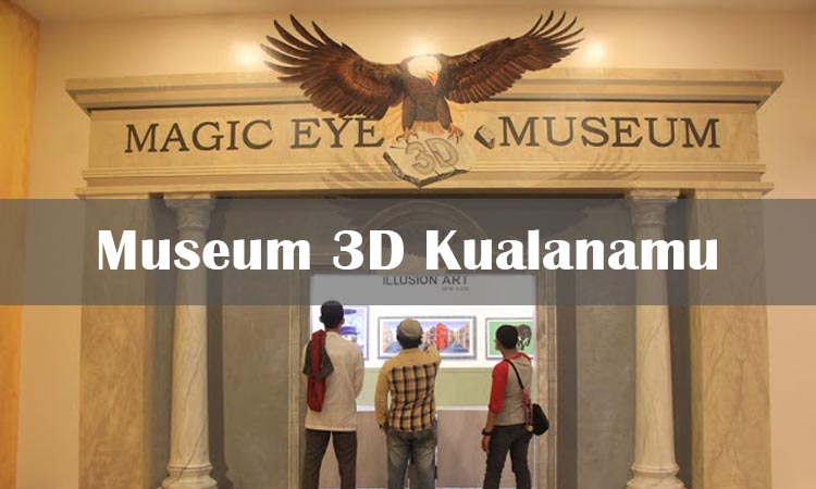 TourToba.com - Wisata Danau Toba - Museum 3D kuala namu, museum 3D satu-satunya di sumatera utara, art magic eye 3D museum di Sumatera Utara