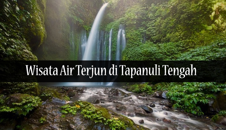 TourToba.com - Wisata Danau Toba - Air Terjun Di Tapanuli Tengah - air terjun sihobuk - air terjun aloban bair - air terjun mursala