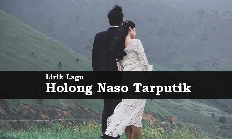 Holong Naso Tarputik - lagu batak Holong Naso Tarputik - Holong Naso Tarputik lirik - lirik lagu Holong Naso Tarputik - lagu Holong Naso Tarputik.