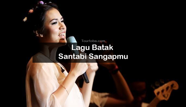 Wisata Danau Toba - Lagu Batak Santabi Sangapmu - Lirik lagu Batak Santabi Sangapmu - Lirik Santabi Sangapmu - Berikut Video Santabi Sangapmu