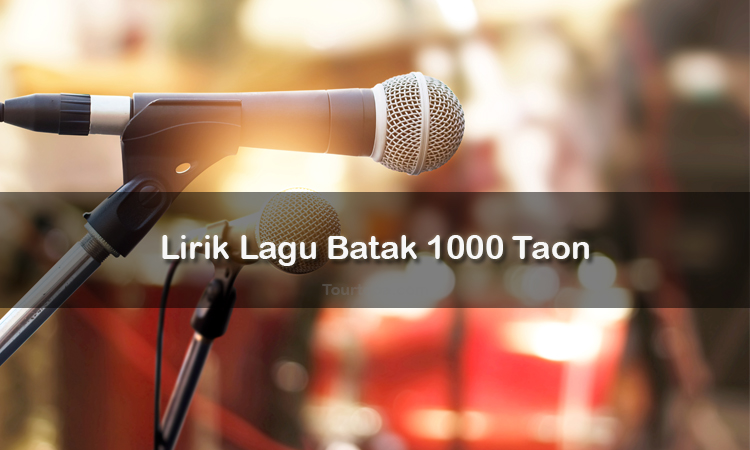 Wisata Danau Toba - Lagu Batak 1000 Taon - Lirik lagu Batak 1000 Taon - Lirik 1000 Taon - Berikut ini merupakan lirik lagu Batak dan Video 1000 Taon