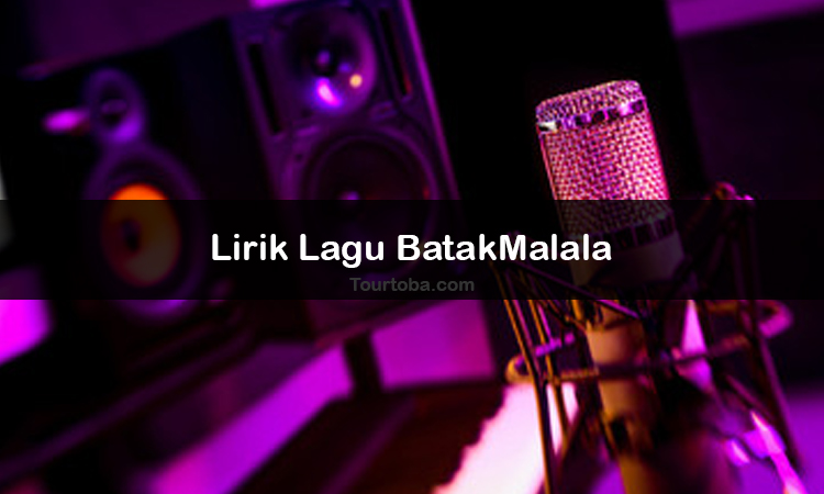 Wisata Danau Toba - Lagu Batak Malala - Lirik lagu Batak Malala - Lirik Malala - Berikut ini merupakan lirik lagu Batak dan Video Malala
